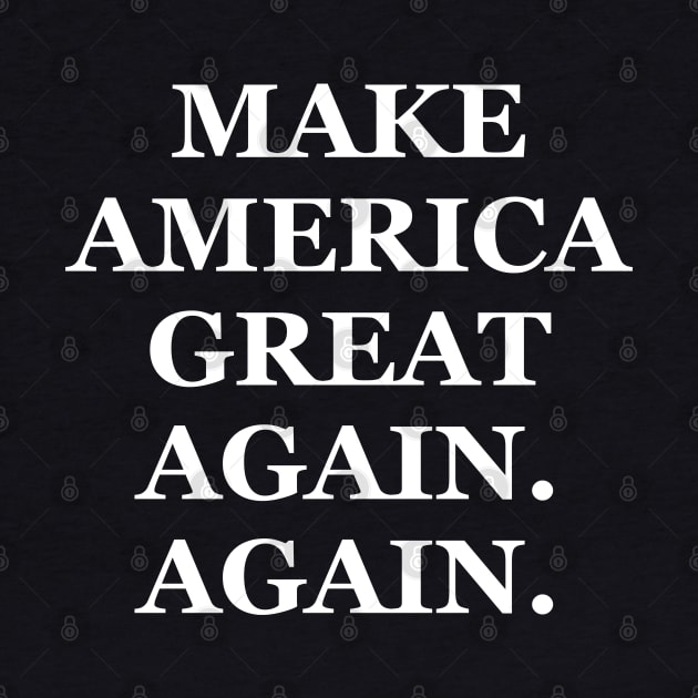 Make America Great Again. Again by TextTees